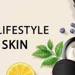 Lifestyle And Your Skin: How Diet, Sleep, And Stress Affect Your Glow