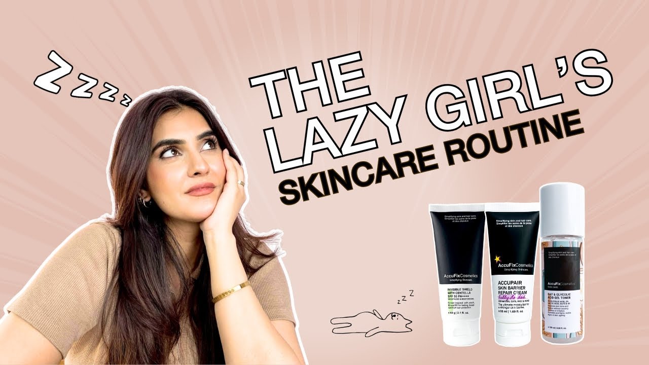 The 5-Step Lazy Girl Skincare Routine That Actually Works